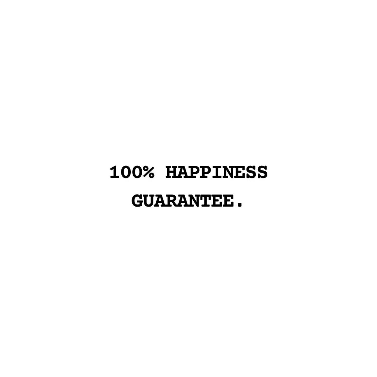 Text '100% Happiness Guarantee' on a white background